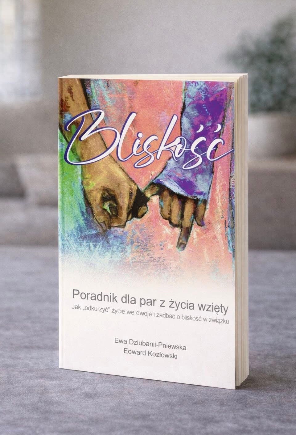 Okładka poradnika Bliskość — Ewa Dziubanii-Pniewska i Edward Kozłowski